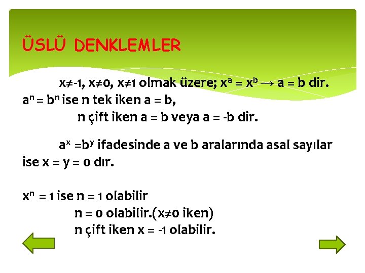 ÜSLÜ DENKLEMLER x≠-1, x≠ 0, x≠ 1 olmak üzere; xa = xb → a