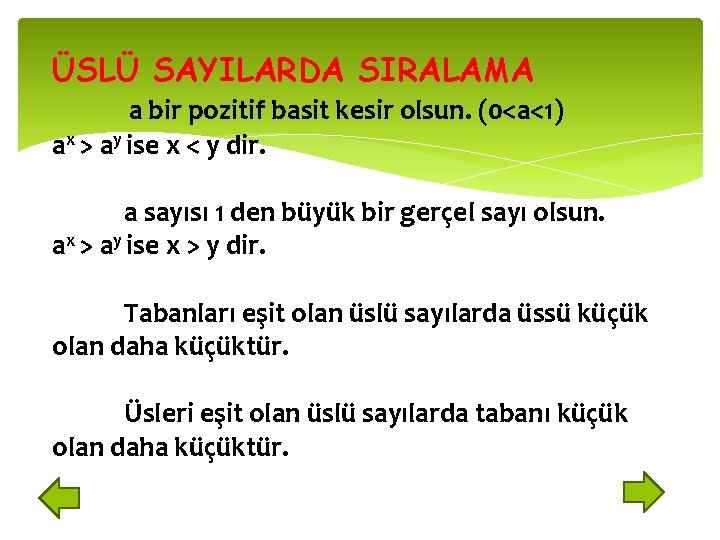 ÜSLÜ SAYILARDA SIRALAMA a bir pozitif basit kesir olsun. (0<a<1) ax > ay ise