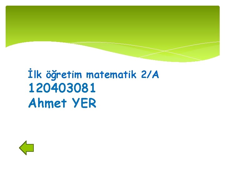 İlk öğretim matematik 2/A 120403081 Ahmet YER 