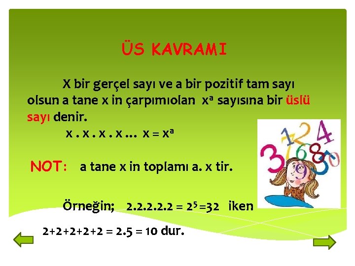 ÜS KAVRAMI X bir gerçel sayı ve a bir pozitif tam sayı olsun a