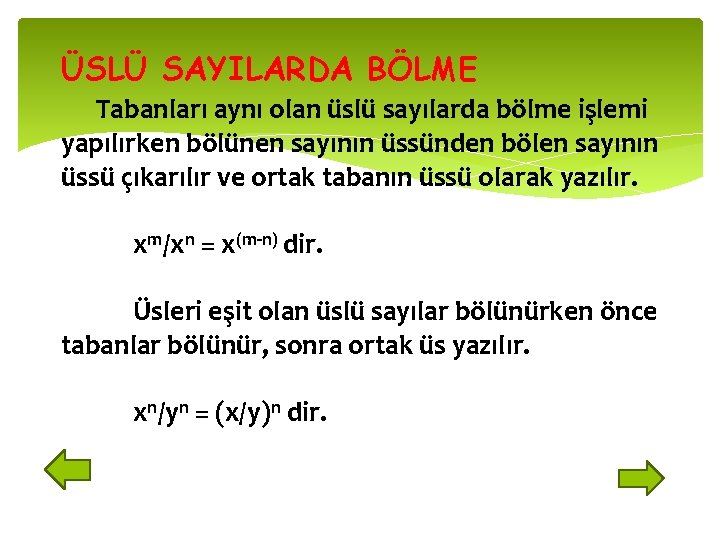 ÜSLÜ SAYILARDA BÖLME Tabanları aynı olan üslü sayılarda bölme işlemi yapılırken bölünen sayının üssünden