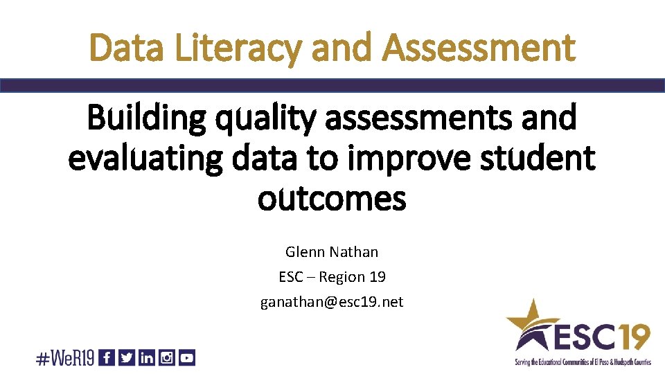 Data Literacy and Assessment Building quality assessments and evaluating data to improve student outcomes