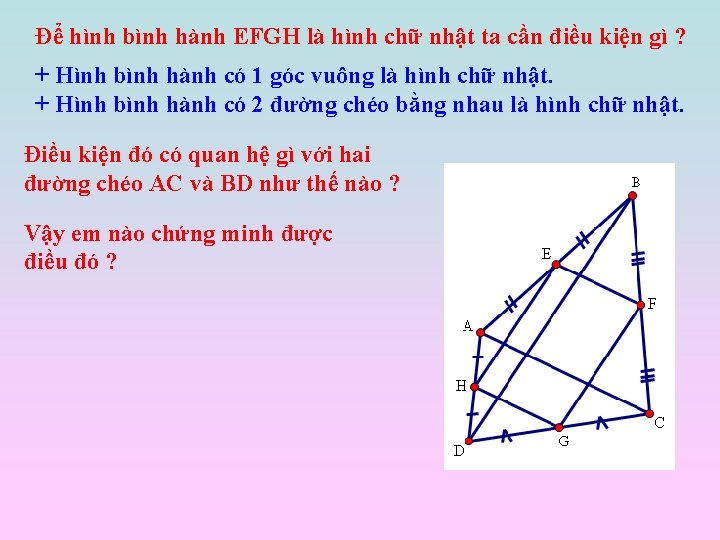 Để hình bình hành EFGH là hình chữ nhật ta cần điều kiện gì