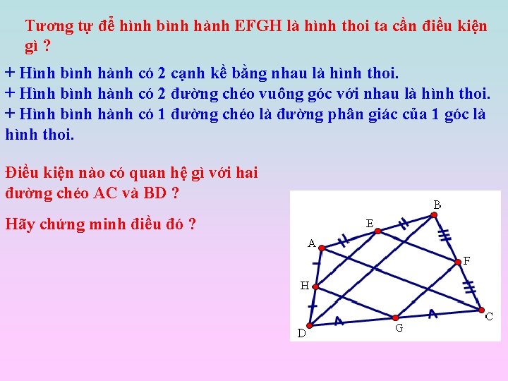 Tương tự để hình bình hành EFGH là hình thoi ta cần điều kiện