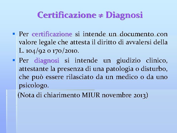 Certificazione ≠ Diagnosi § Per certificazione si intende un documento con valore legale che