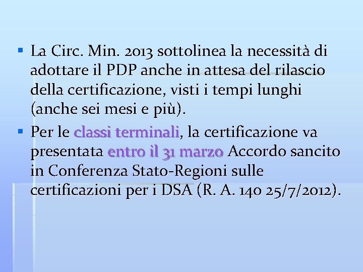§ La Circ. Min. 2013 sottolinea la necessità di adottare il PDP anche in