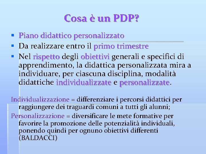 Cosa è un PDP? § Piano didattico personalizzato § Da realizzare entro il primo