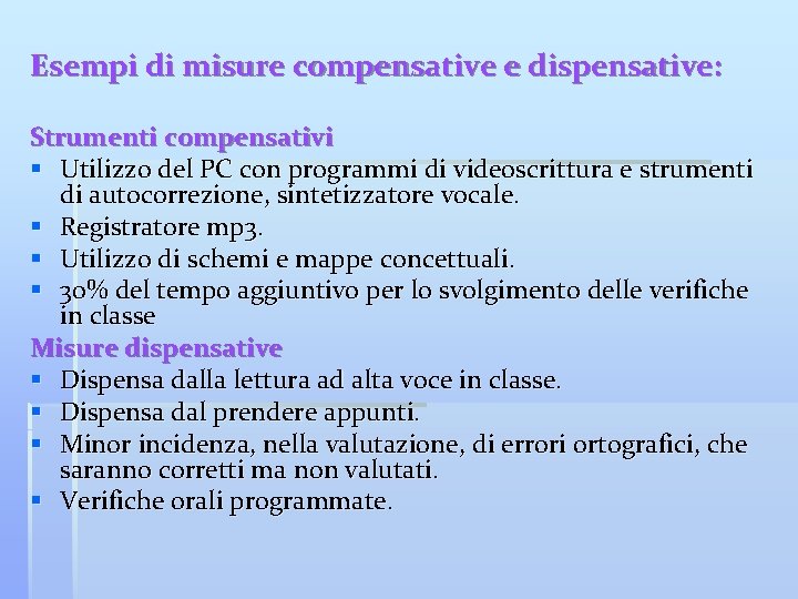 Esempi di misure compensative e dispensative: Strumenti compensativi § Utilizzo del PC con programmi