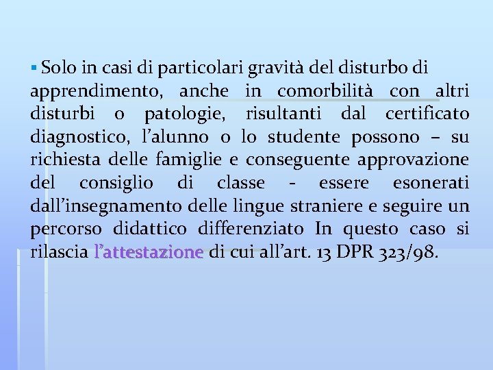 § Solo in casi di particolari gravità del disturbo di apprendimento, anche in comorbilità