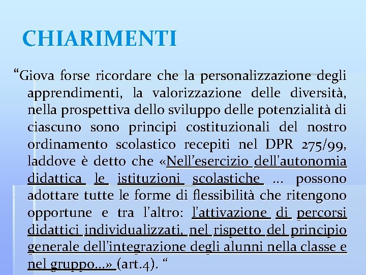 CHIARIMENTI “Giova forse ricordare che la personalizzazione degli apprendimenti, la valorizzazione delle diversità, nella