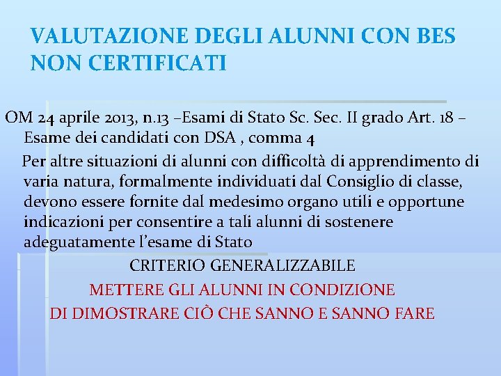 VALUTAZIONE DEGLI ALUNNI CON BES NON CERTIFICATI OM 24 aprile 2013, n. 13 –Esami