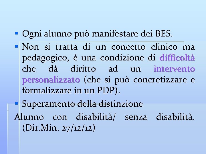 § Ogni alunno può manifestare dei BES. § Non si tratta di un concetto