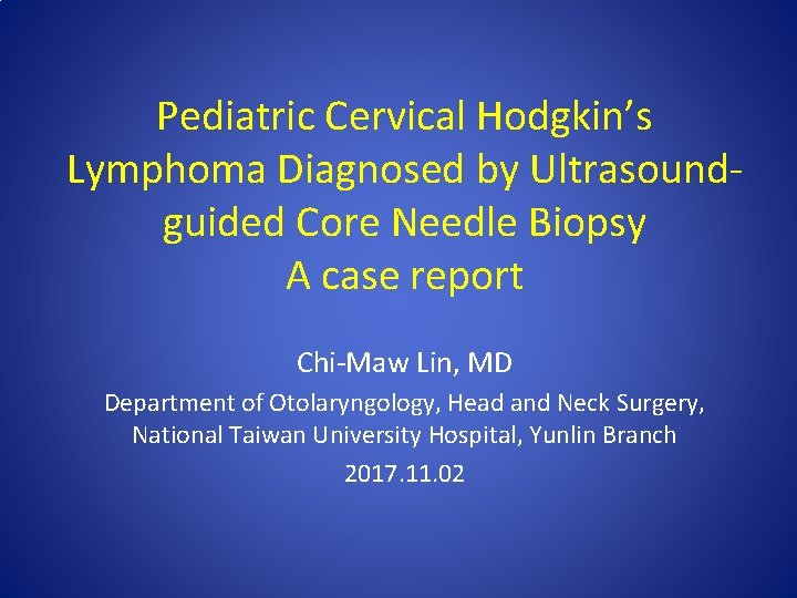 Pediatric Cervical Hodgkin’s Lymphoma Diagnosed by Ultrasoundguided Core Needle Biopsy A case report Chi-Maw