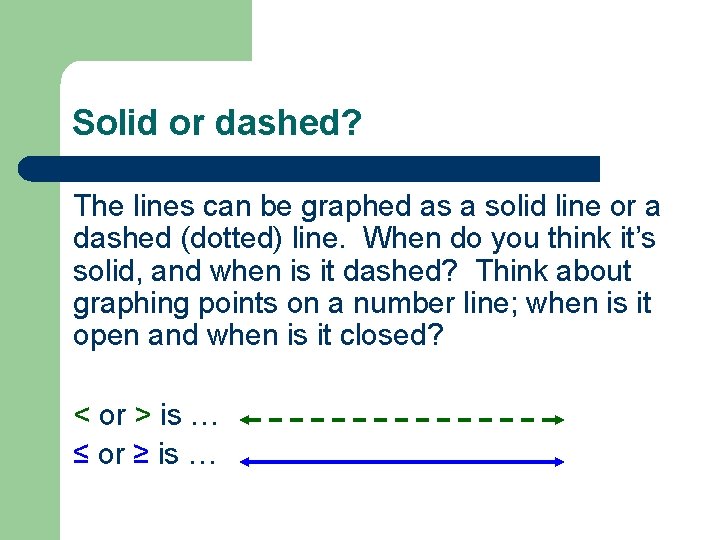 Solid or dashed? The lines can be graphed as a solid line or a