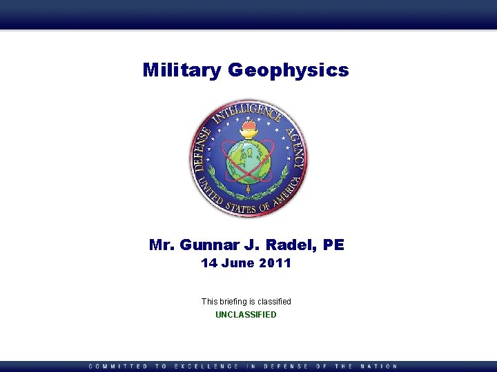 Underground Facility Analysis Center Military Geophysics Mr. Gunnar J. Radel, PE 14 June 2011