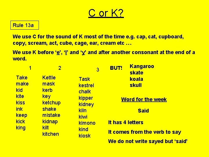 C or K? Rule 13 a We use C for the sound of K