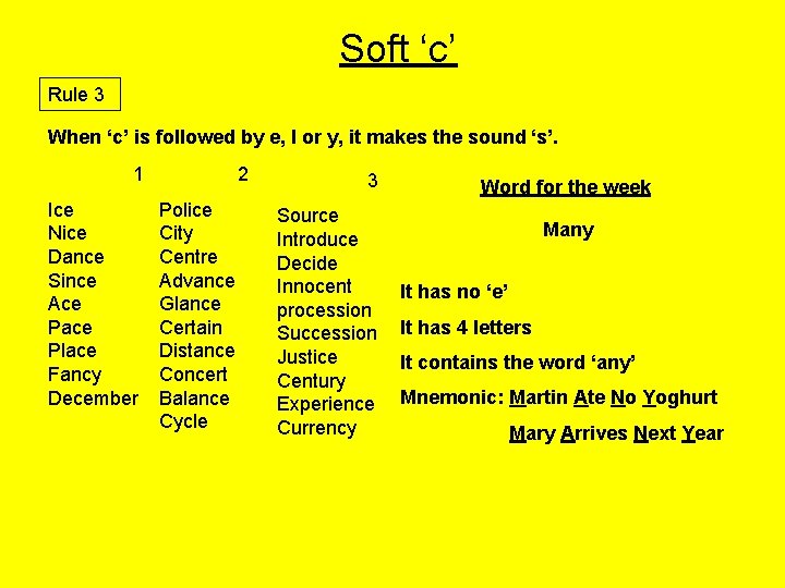 Soft ‘c’ Rule 3 When ‘c’ is followed by e, I or y, it