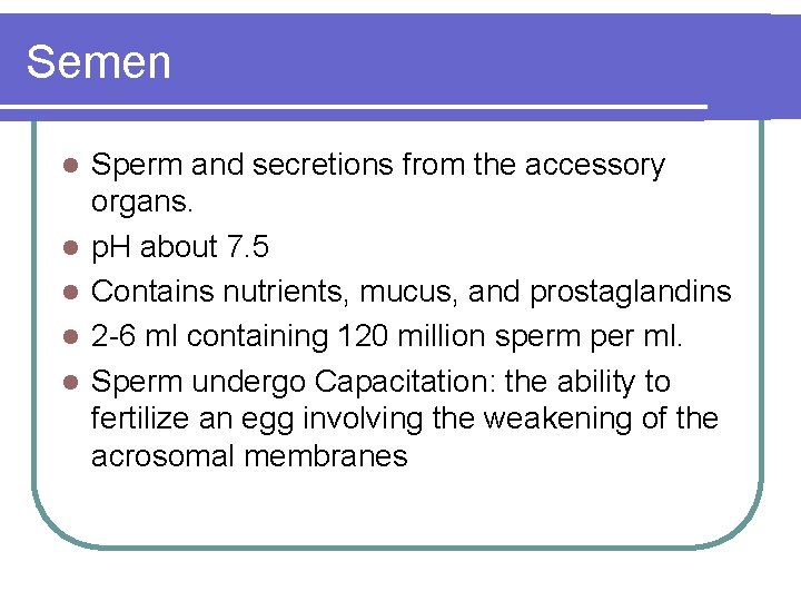 Semen l l l Sperm and secretions from the accessory organs. p. H about
