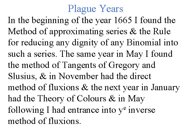 Plague Years In the beginning of the year 1665 I found the Method of