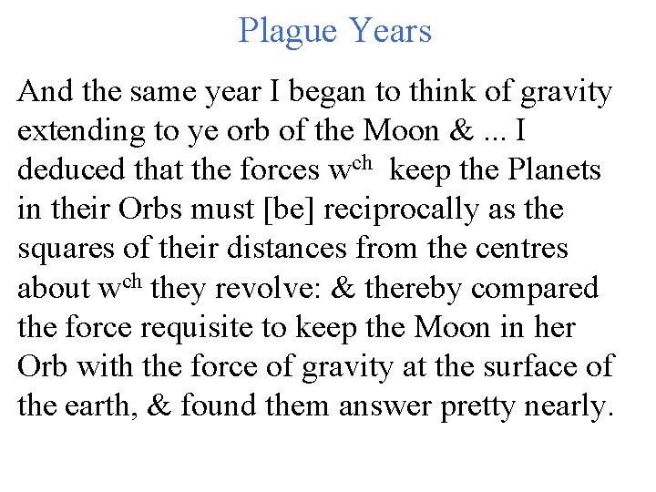 Plague Years And the same year I began to think of gravity extending to