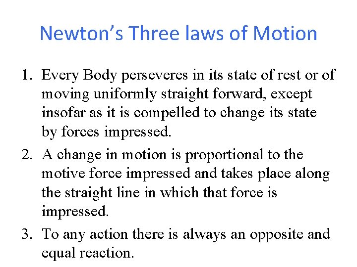 Newton’s Three laws of Motion 1. Every Body perseveres in its state of rest