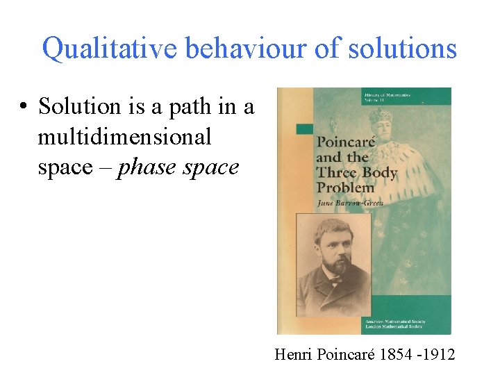 Qualitative behaviour of solutions • Solution is a path in a multidimensional space –