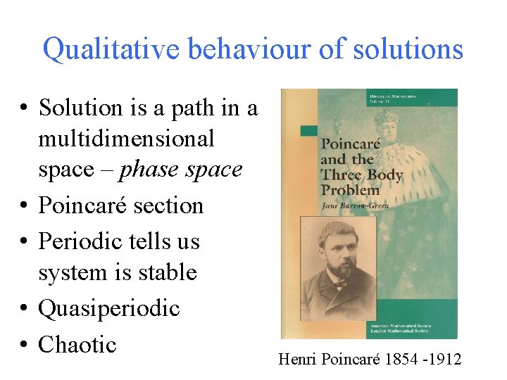 Qualitative behaviour of solutions • Solution is a path in a multidimensional space –