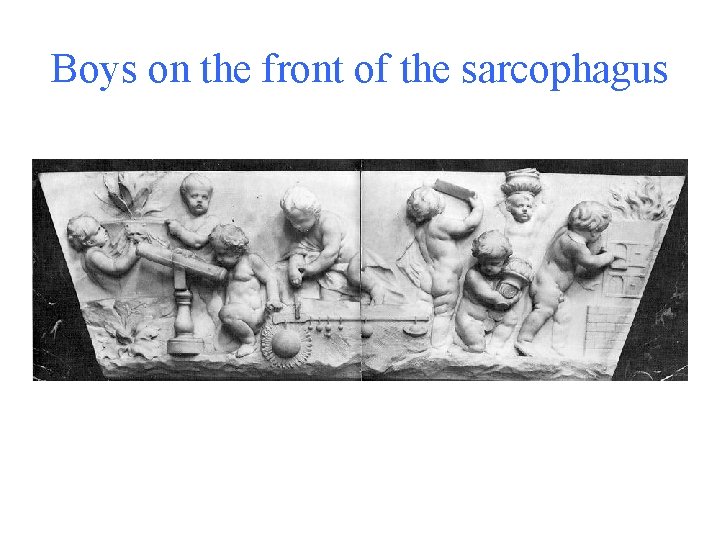 Boys on the front of the sarcophagus 