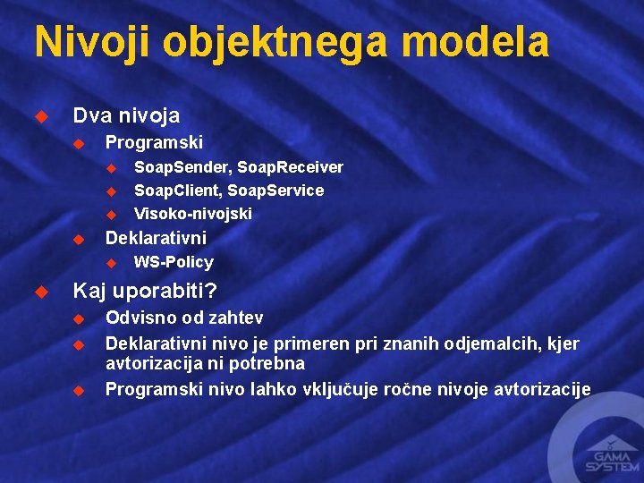 Nivoji objektnega modela u Dva nivoja u Programski u u Deklarativni u u Soap.