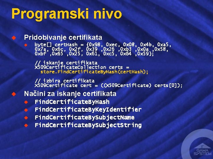 Programski nivo u Pridobivanje certifikata u byte[] cert. Hash = {0 x 98, 0