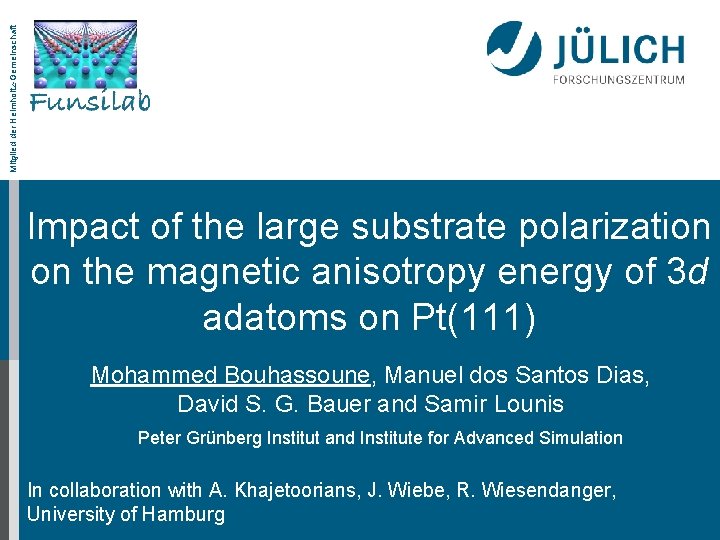 Mitglied der Helmholtz-Gemeinschaft Impact of the large substrate polarization on the magnetic anisotropy energy