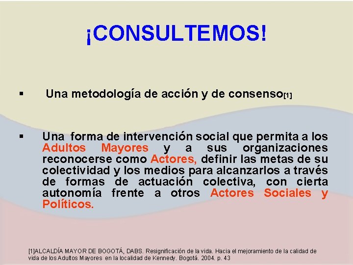 ¡CONSULTEMOS! § Una metodología de acción y de consenso[1] § Una forma de intervención