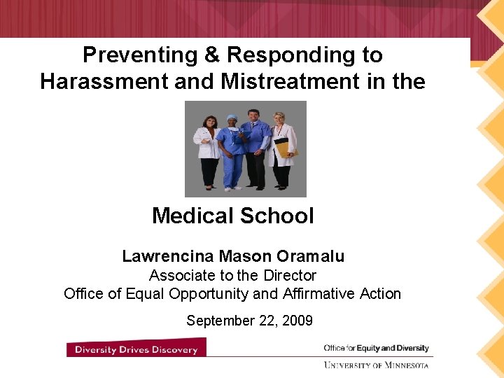 Preventing & Responding to Harassment and Mistreatment in the Medical School Lawrencina Mason Oramalu