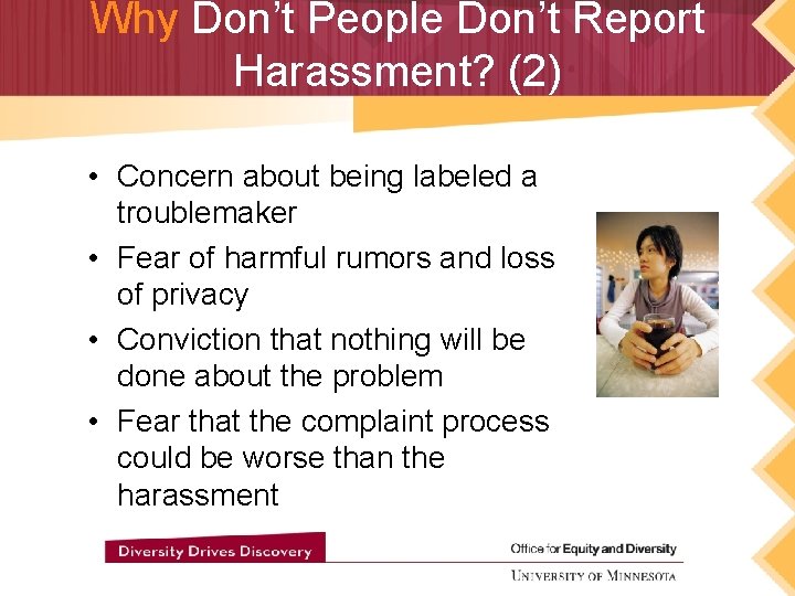 Why Don’t People Don’t Report Harassment? (2) • Concern about being labeled a troublemaker