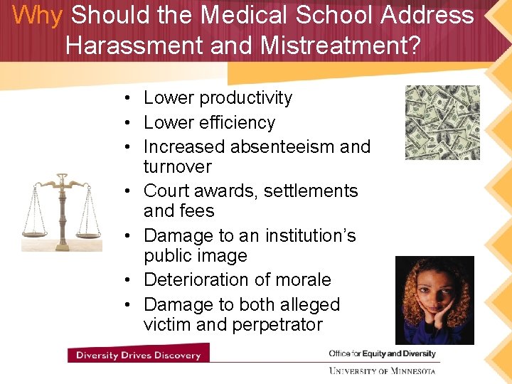 Why Should the Medical School Address Harassment and Mistreatment? • Lower productivity • Lower