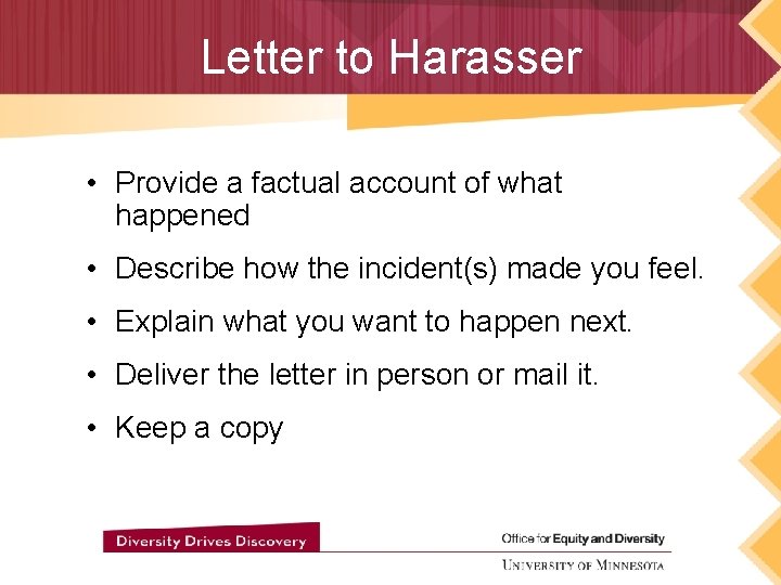 Letter to Harasser • Provide a factual account of what happened • Describe how