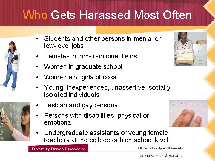 Who Gets Harassed Most Often • Students and other persons in menial or low-level