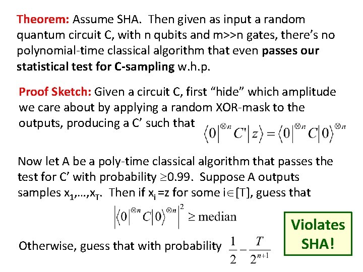 Theorem: Assume SHA. Then given as input a random quantum circuit C, with n