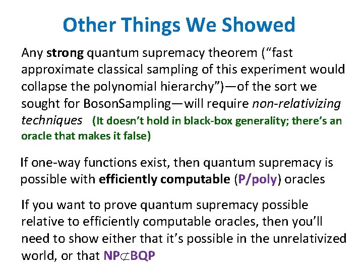 Other Things We Showed Any strong quantum supremacy theorem (“fast approximate classical sampling of