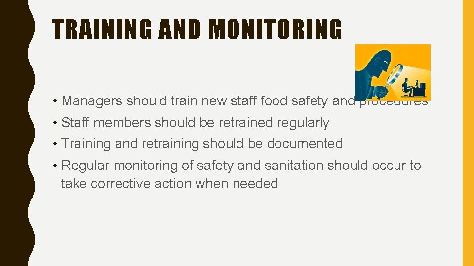TRAINING AND MONITORING • Managers should train new staff food safety and procedures •