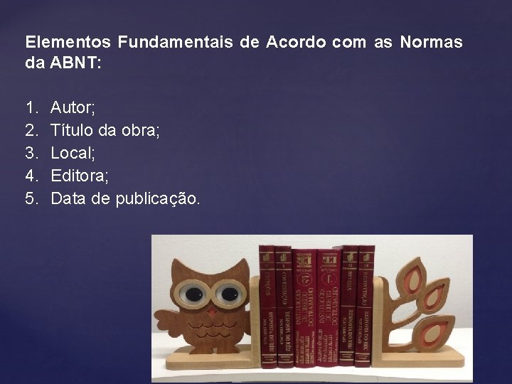 Elementos Fundamentais de Acordo com as Normas da ABNT: 1. 2. 3. 4. 5.