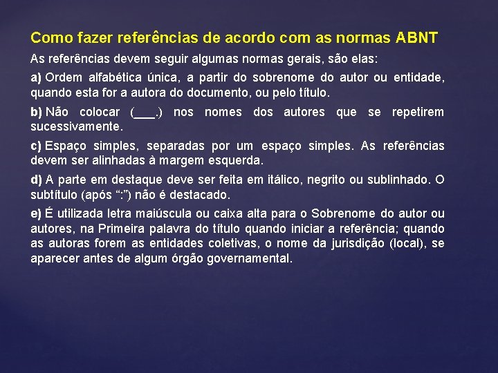 Como fazer referências de acordo com as normas ABNT As referências devem seguir algumas