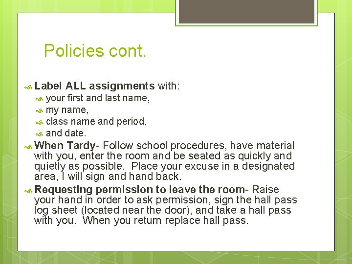 Policies cont. Label ALL assignments with: your first and last name, my name, class