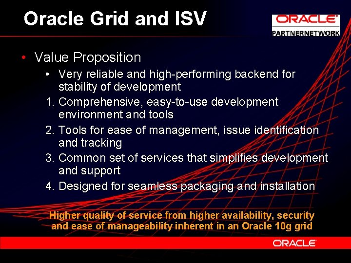 Oracle Grid and ISV • Value Proposition • Very reliable and high-performing backend for