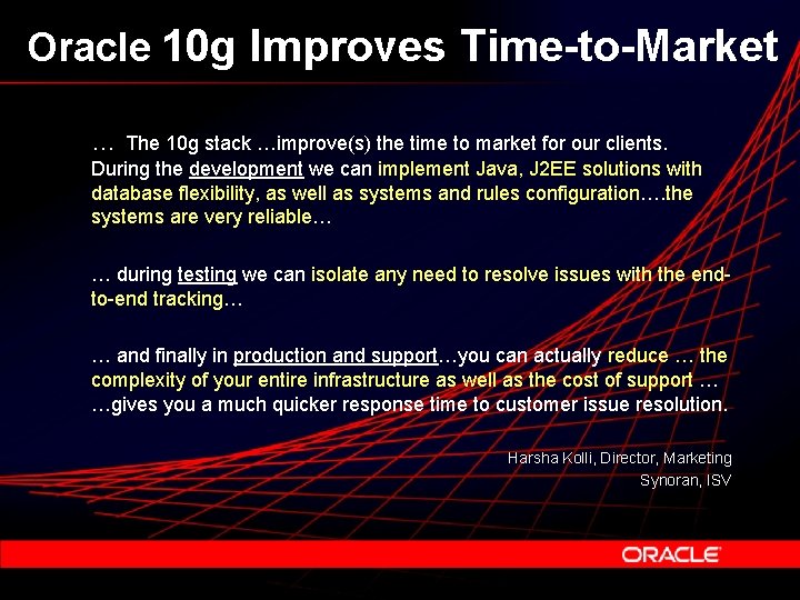 Oracle 10 g Improves Time-to-Market … The 10 g stack …improve(s) the time to