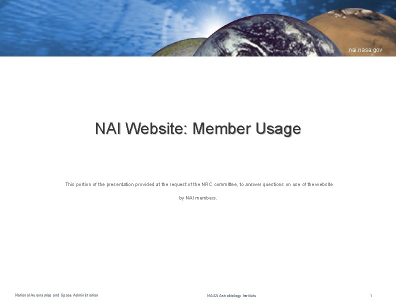 nai. nasa. gov NAI Website: Member Usage This portion of the presentation provided at