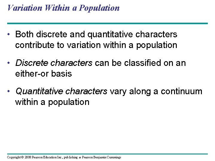 Variation Within a Population • Both discrete and quantitative characters contribute to variation within