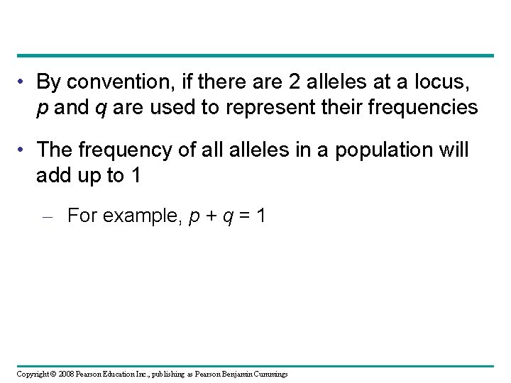  • By convention, if there are 2 alleles at a locus, p and