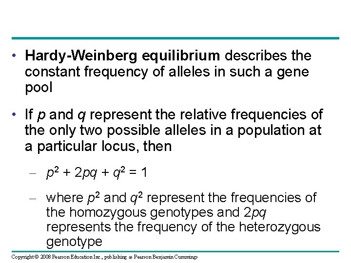  • Hardy-Weinberg equilibrium describes the constant frequency of alleles in such a gene
