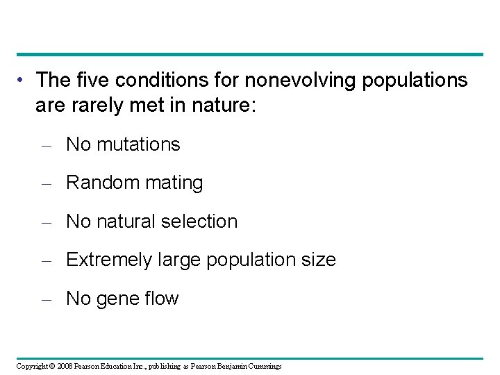  • The five conditions for nonevolving populations are rarely met in nature: –